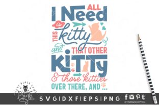 All I Need is This Kitty SVG for Graphics and Crafts
