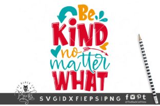 Be Kind No Matter What Graphics for Crafts