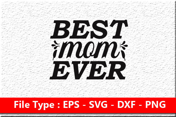 Best Mom Ever Graphic for Crafts and Web Design