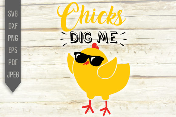 Chicks Dig Me Funny Boy Easter Graphics for Crafts