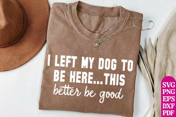 I Left My Dog to Be Here Comfort Colors Graphics