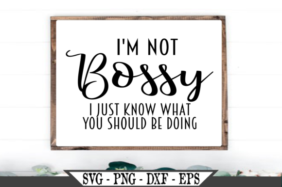 I'm Not Bossy Funny Graphics for Crafts