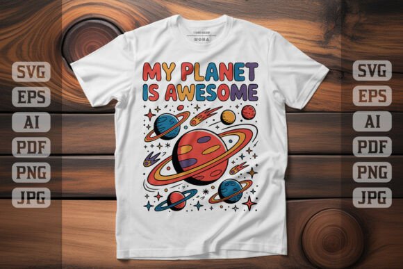 My Planet is Awesome Colorful Cosmos Graphics for T-Shirt Designs