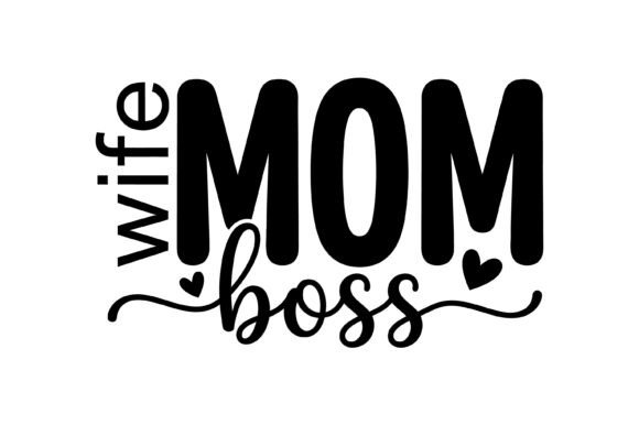Wife Mom Boss Typography Graphics for T-Shirt Designs