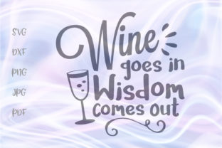 Wine Goes in Wisdom Comes Out Graphics for Crafts